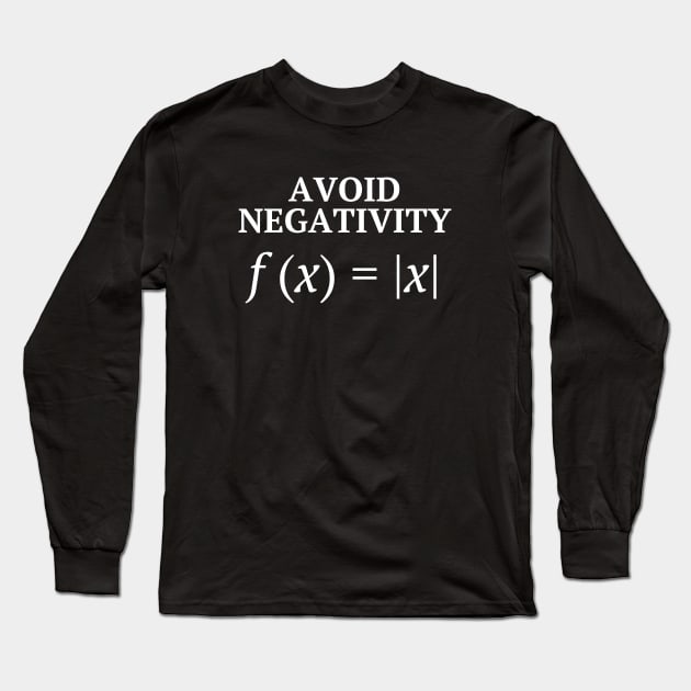 Avoid Negativity - Funny But Inspiring Math Joke Long Sleeve T-Shirt by sarsia